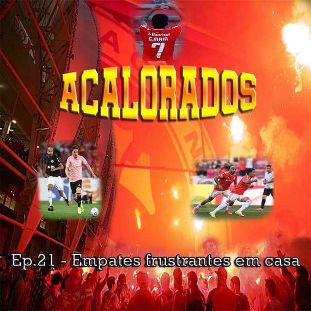 Acalorados #21 | Empates frustrantes em casa