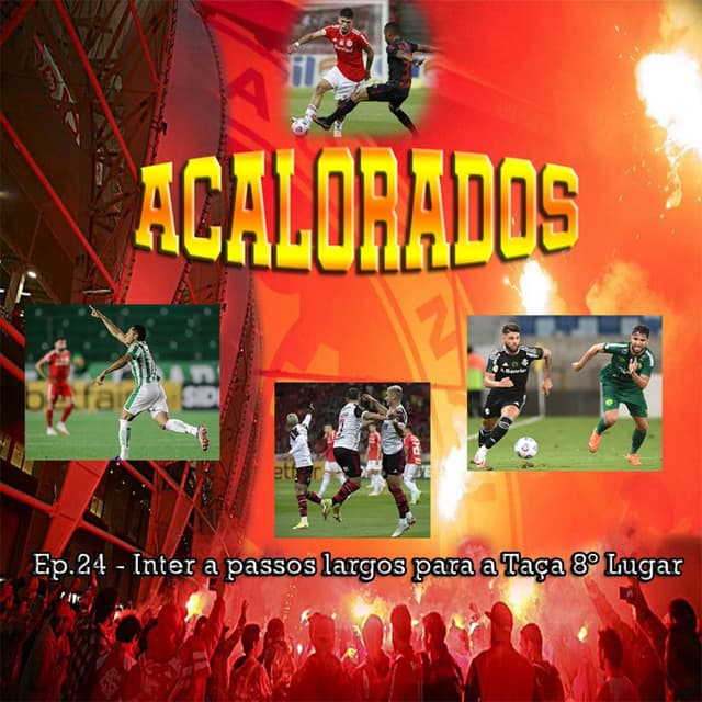 Acalorados #24 | Inter a passos largos para a Taça 8º Lugar