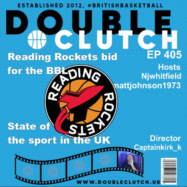 Episode 405 - UK BBall | The Reading Rockets bid for the BBL and the State of the sport in the UK