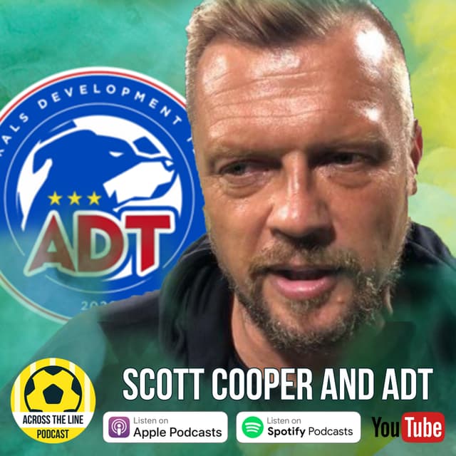 Scott Cooper and the ADT - Across the Line Football Podcast #067