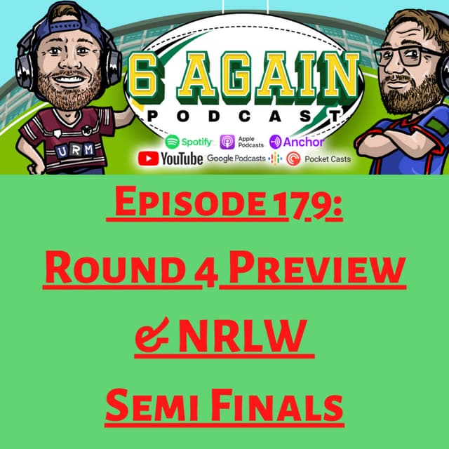 Episode 179: Round 4 Preview & NRLW Semi Finals