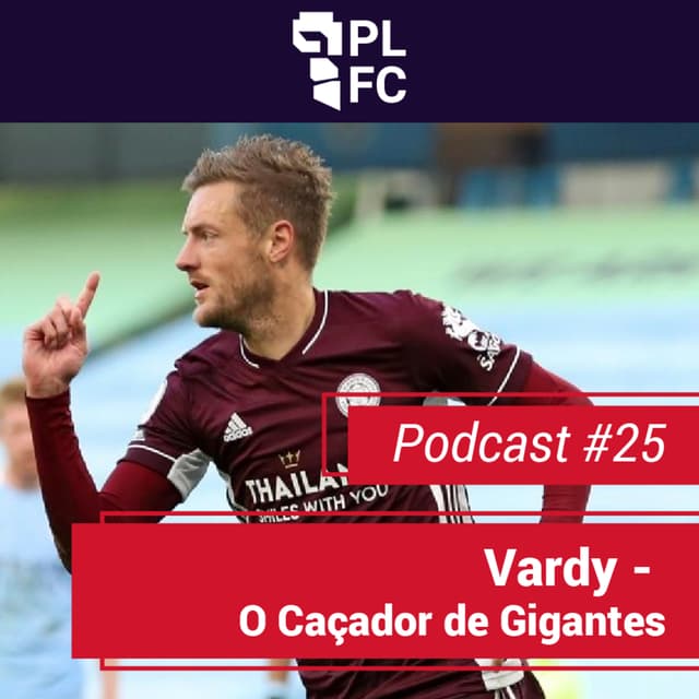 #25 - Vardy, o Caçador de Gigantes