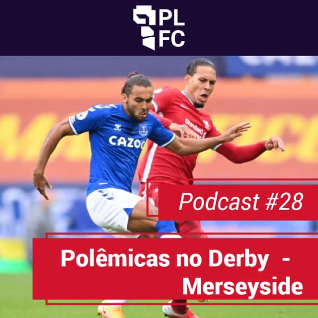 #28 - Polêmicas no Derby - Merseyside