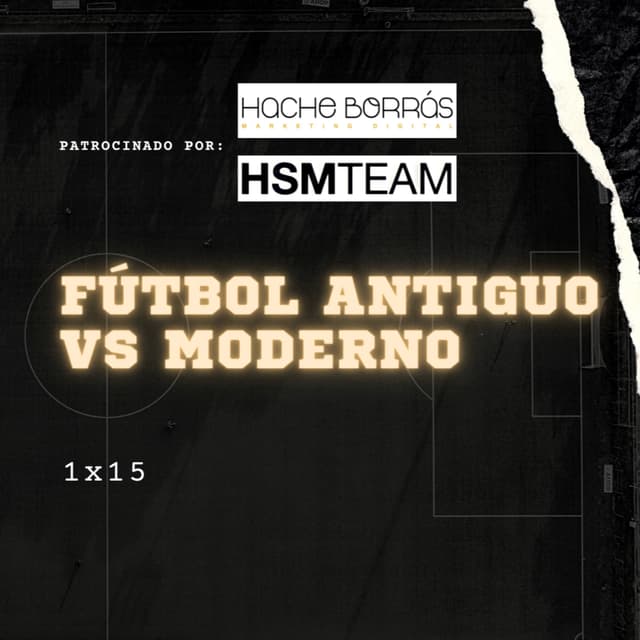 1x15 Fútbol antiguo vs fútbol moderno