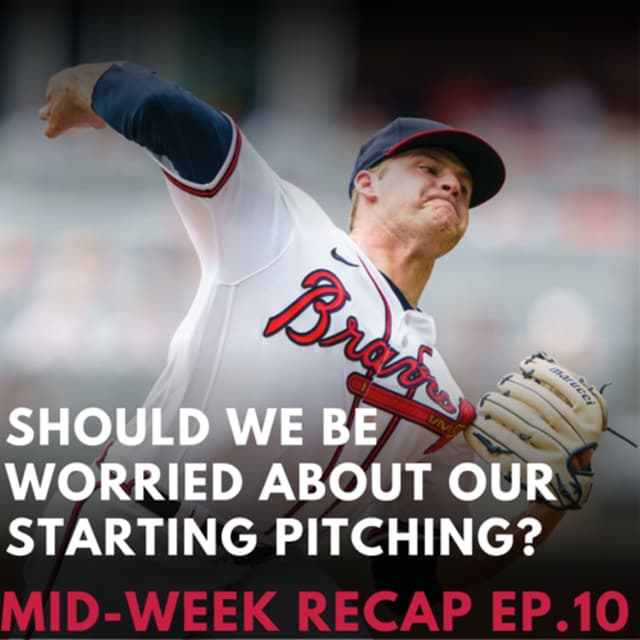 Should we be worried about our starting pitching? Mid-Week Recap Ep.10
