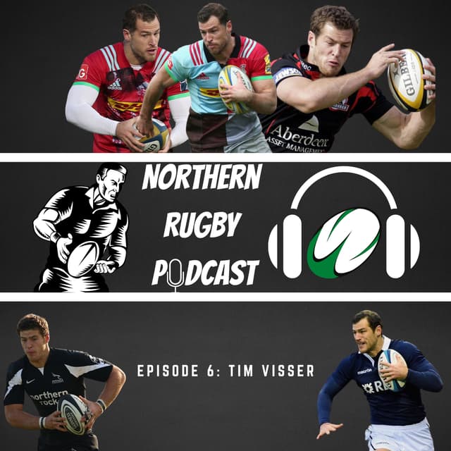 The Northern Rugby Podcast - Episode 6 - Tim Visser