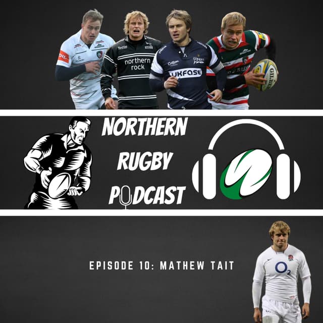 The Northern Rugby Podcast - Episode 10 - Mathew Tait