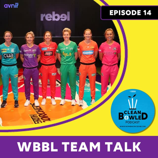 Ep.14: WBBL Team Talk