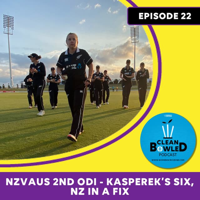 EP 22: NZvAUS 2nd ODI - Kasperek’s six, NZ in a fix