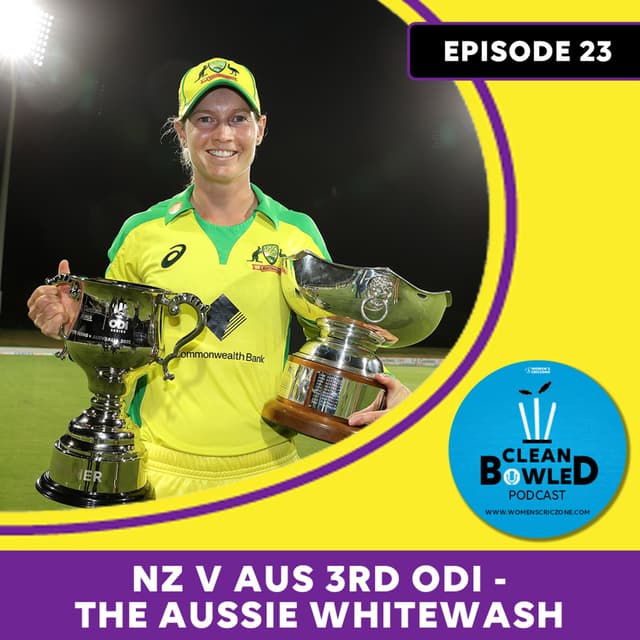 EP 23: NZvAUS 3rd ODI - The Aussie whitewash