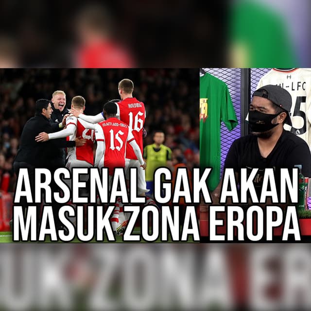 ARSENAL GAK AKAN MASUK ZONA EROPA - EPS 45