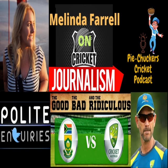22. Ft. Melinda Farrell Part 2 Cricket Journalism, GoodBadRidiculous, IndvAus, AusvSaf