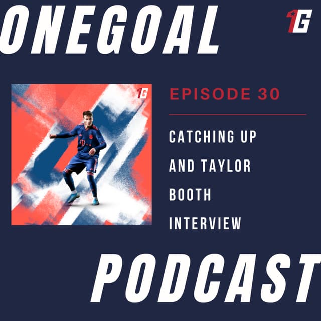Episode 30: OneGoal listeners, We've Got Some Catching Up to Do, and Taylor Booth Interview