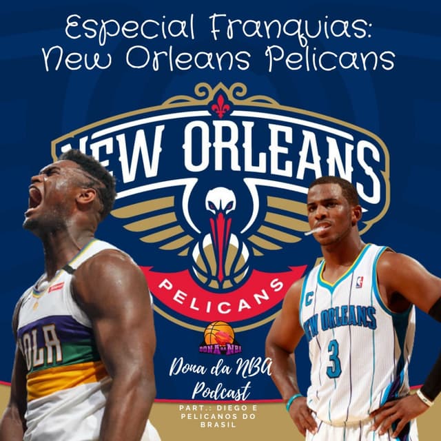 Especial Franquias - New Orleans Pelicans - part.: Diego e Joanilson