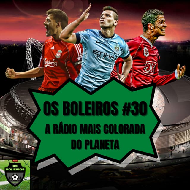 Os Boleiros #30 - A rádio mais colorada do Planeta!