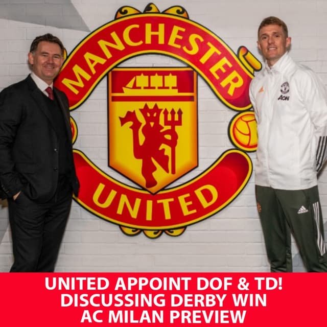Episode 14 | United appoint DOF, TD! AC Milan Preview, Reacting to Derby win | Matt, Rohit, Joe