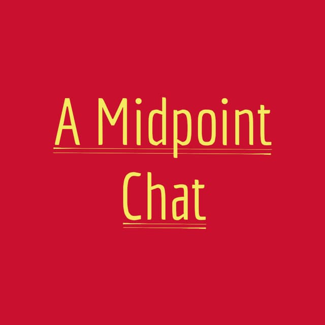 A Midpoint Chat