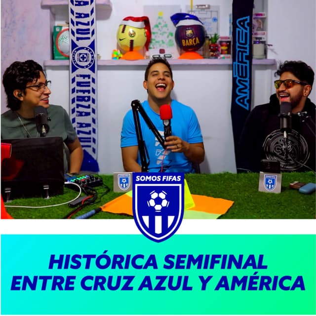 Somos Fifas Podcast C19 T3: HISTÓRICA semifinal entre Cruz Azul y América