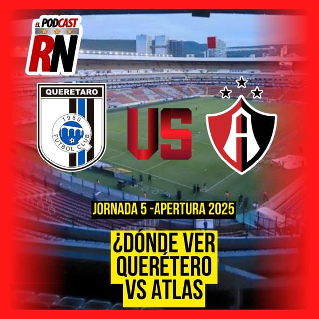 QUERÉTARO vs ATLAS | Dónde ver el juego de JORNADA 5 de la LIGA MX APERTURA 2025