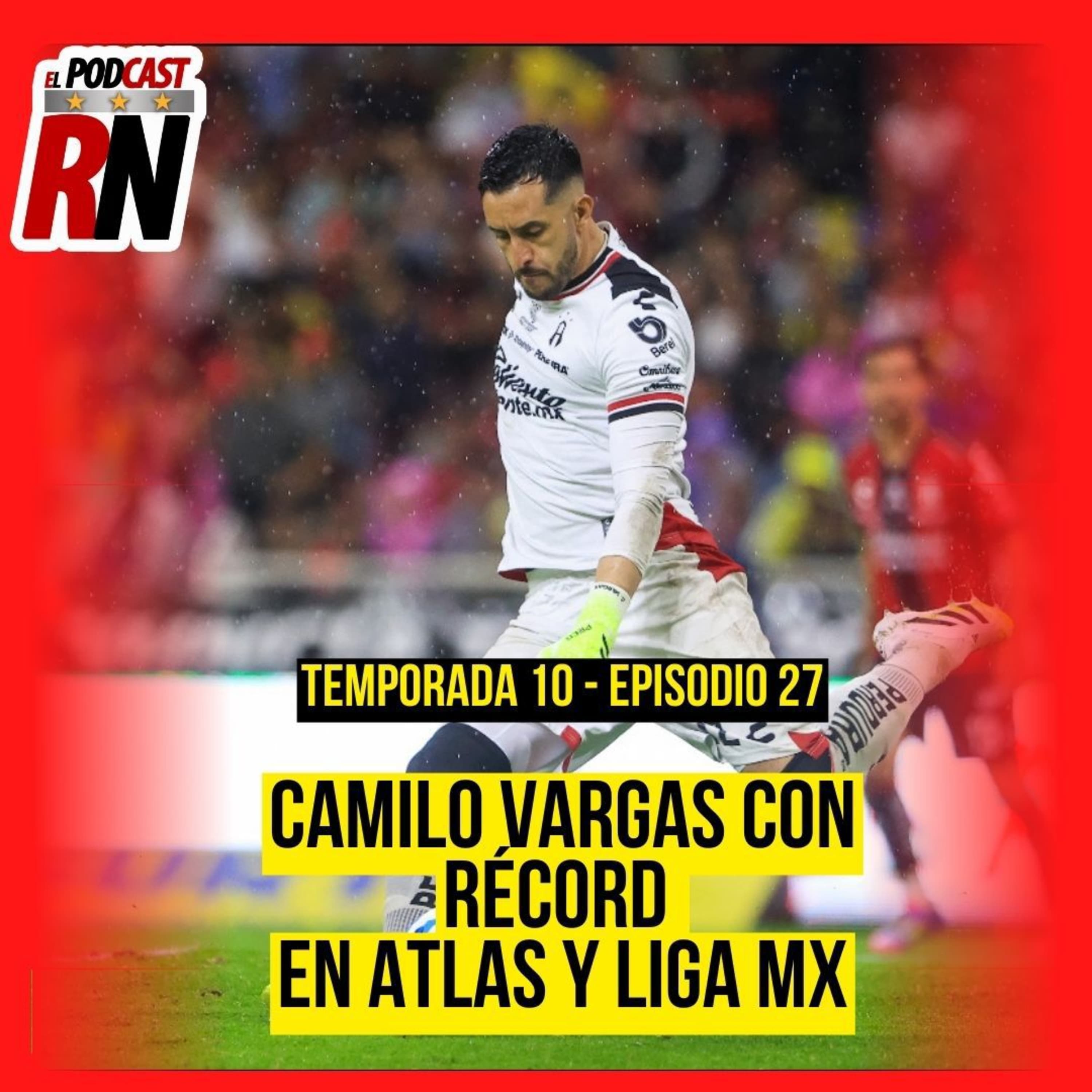 CAMILO VARGAS CON OTRO LOGRO MÁS EN SU CARRERA LEYENDA EN ATLAS | EL PODCAST DEL ROJINEGRO
