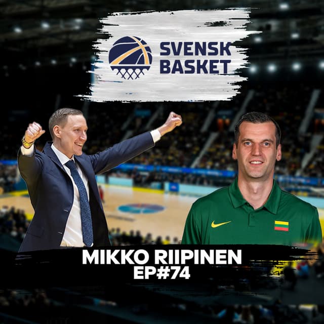 #74 Mikko Riipinen - Swedish NT, BG Göttingen Head Coach & Low-hanging fruit