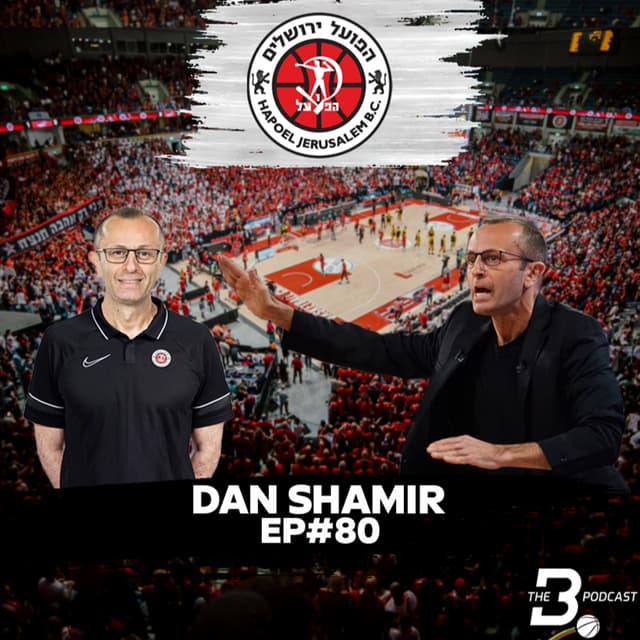EP#80 Dan Shamir (Hapoel Jerusalem) - Showing willingness to change roles and grow!
