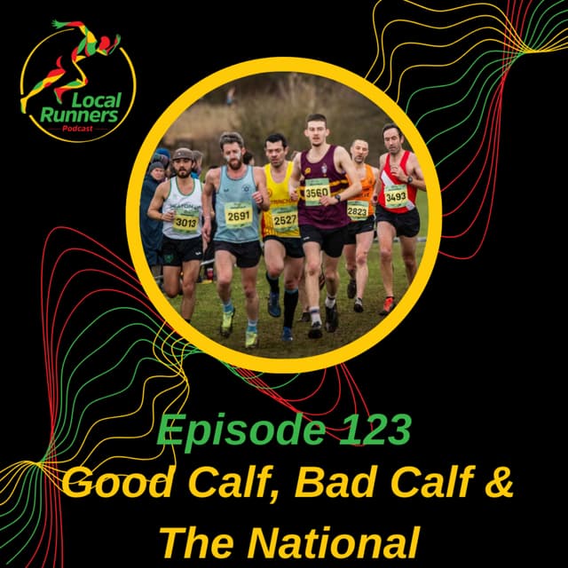 Episode 123 - Good Calf, Bad Calf & The National | Half Marathon PBs | Big Mileage
