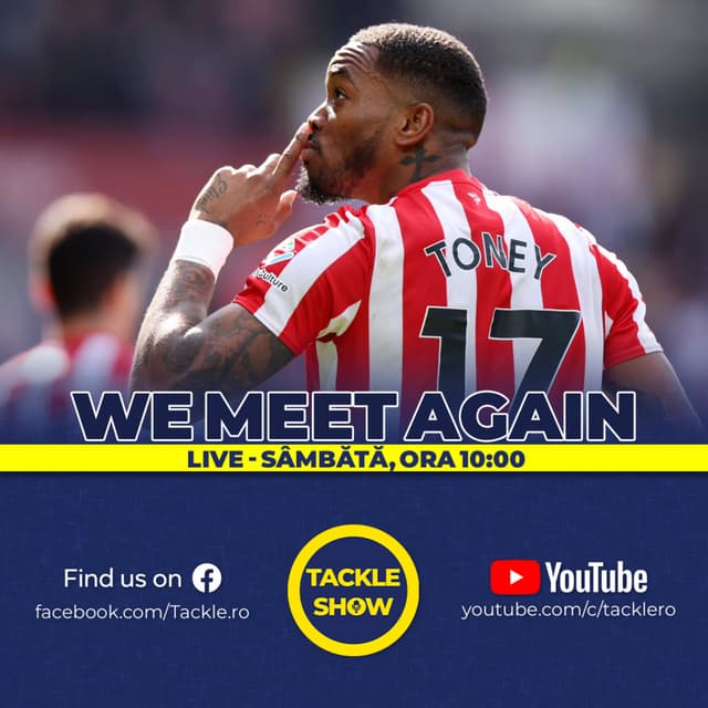 Ivan Toney revine, plus ce am mai ratat în ultimile luni | Tackle Show 269