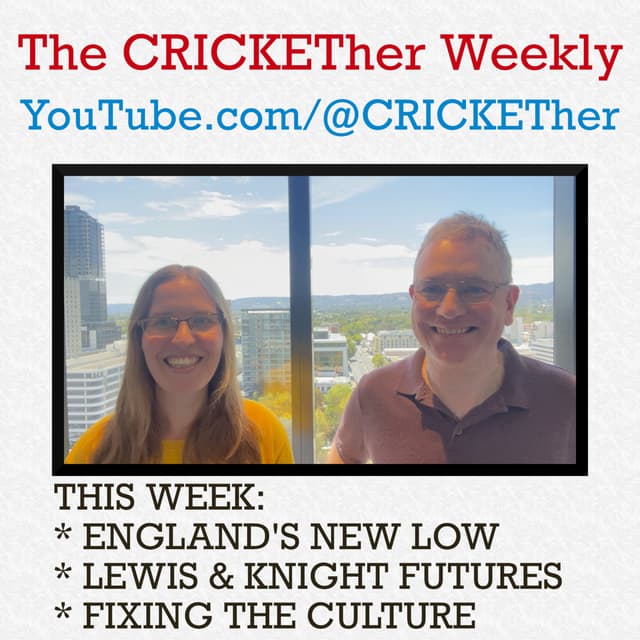 The CRICKETher Weekly – Episode 253: England's new low; Lewis & Knight futures; fixing the culture