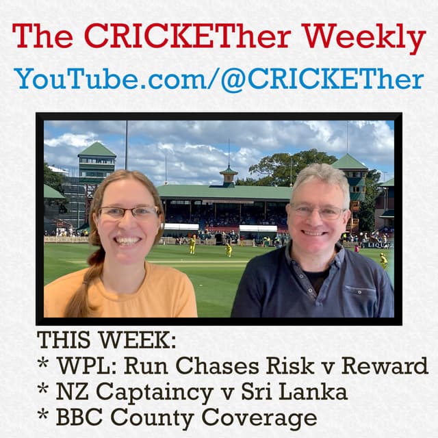 The CRICKETher Weekly – Episode 257: WPL Run Chases; NZ Captaincy; BBC County Coverage
