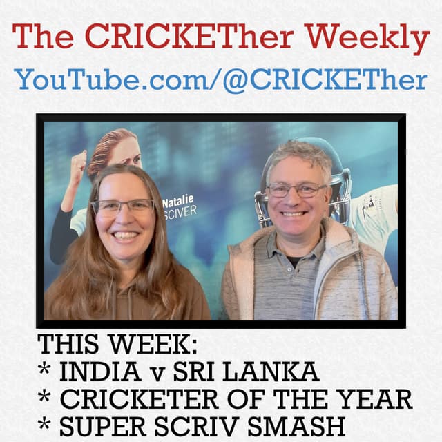The CRICKETher Weekly – Episode 302: India v Sri Lanka; Cricketer of the Year; Super Scriv Smash