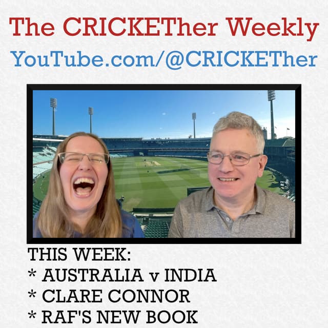 The CRICKETher Weekly – Episode 308: India beat Australia; Clare Connor Steps Down; Raf's New Book