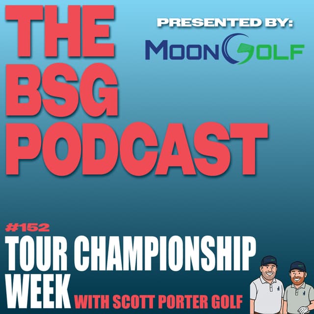 IT'S TOUR CHAMPIONSHIP WEEK! | The BSG Podcast #152