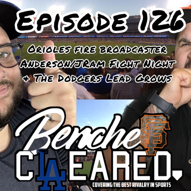 Ep 126 - Orioles Fire Broadcaster, Anderson/JRam Fight Night & the Dodgers Lead Grows