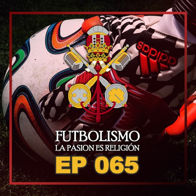 Episodio 65 - Los Porteros con Luisardo Garcia