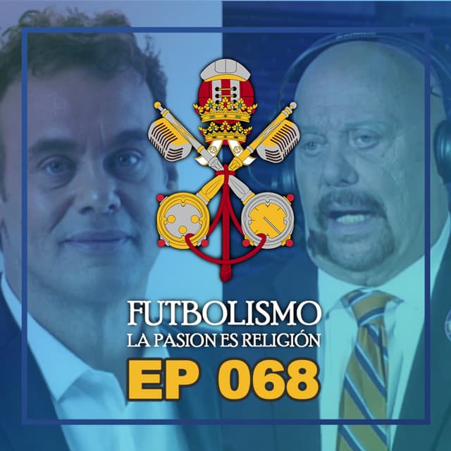 Episodio 68 - Las voces del Futbolismo