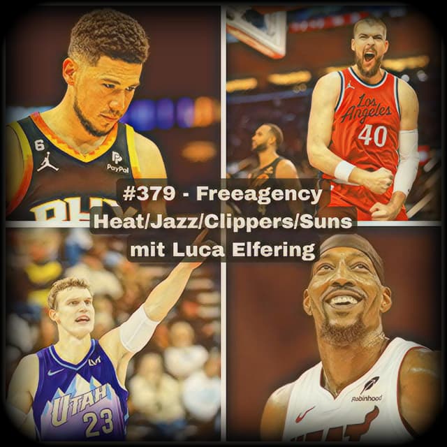 #379 - Freeagency - Heat/Jazz/Clippers/Suns mit Luca Elfering