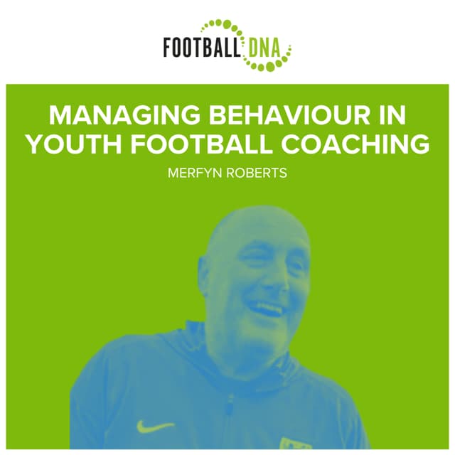 Football Coaching: Managing Behaviour In Youth Football Coaching