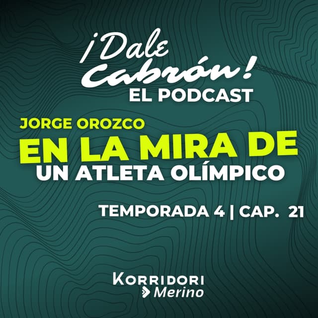EN LA MIRA DE UN ATLETA OLÍMPICO | JORGE OROZCO | DALE CABRÓN EL PODCAST