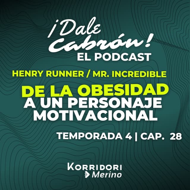 DE LA OBESIDAD, A UN PERSONAJE MOTIVACIONAL | HENRY RUNNER | DALE CABRÓN EL PODCAST