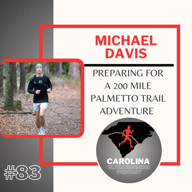 #83: Michael Davis, Preparing for a 200 Mile Palmetto Trail Adventure