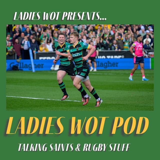 Ladies Wot Pod Episode 64 - Saints lads show the way whilst wearing the Red Rose…