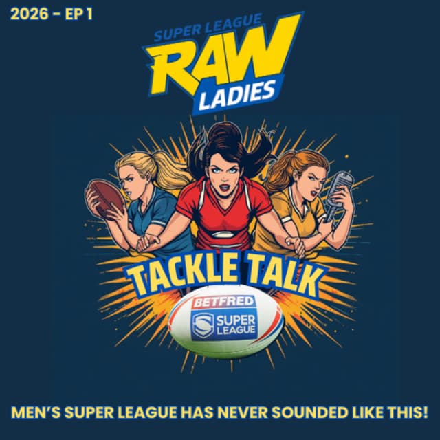 Super League Raw Ladies Tackle Talk - Betfred Super League - Rugby League