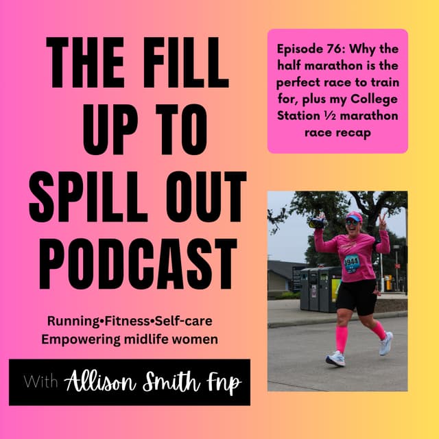 Ep. 76: Why the half marathon is the perfect race to train for, plus my College Station ½ marathon race recap