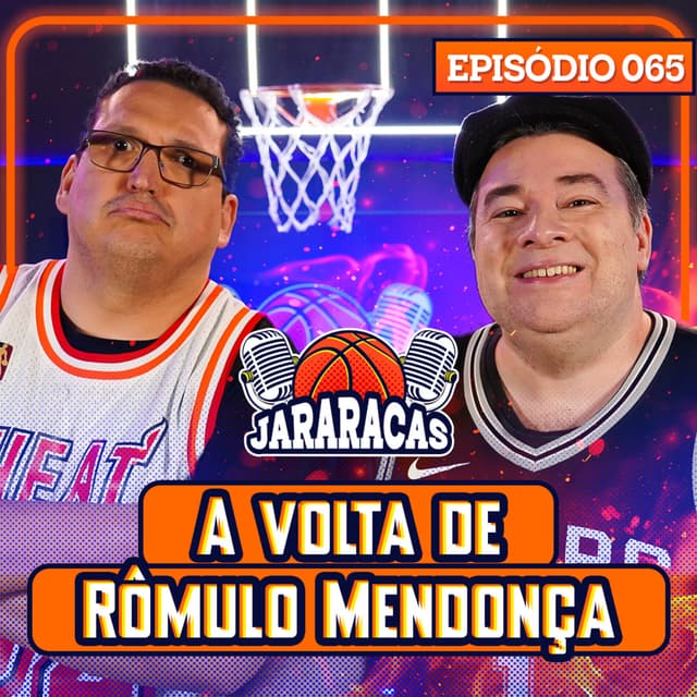 A VOLTA DE RÔMULO E TAMBÉM NBA | JARARACAS #65