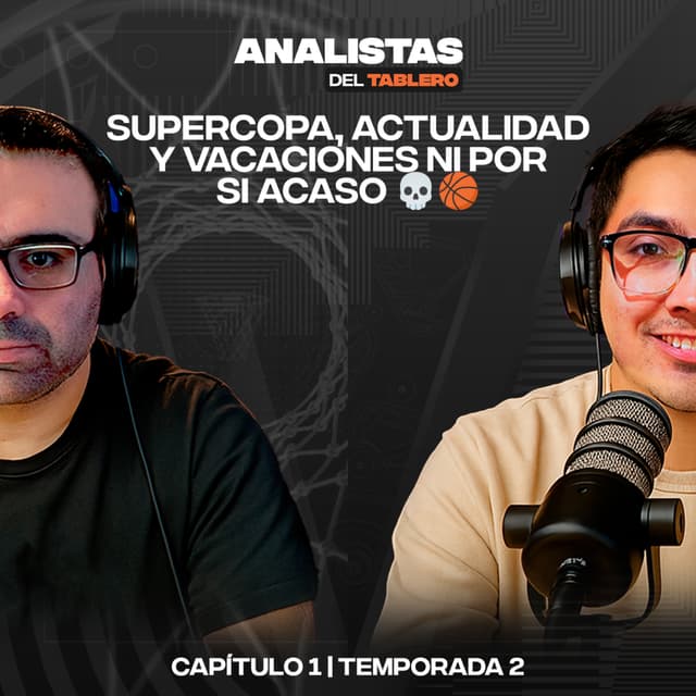 Analistas | Supercopa, actualidad, ¿y las vacaciones? | T02E01