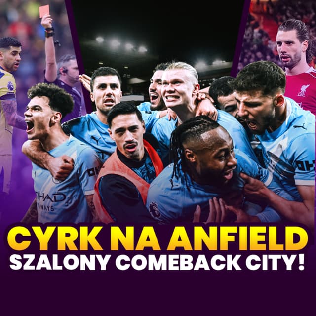 CYRK NA ANFIELD! SZALONY COMEBACK MANCHESTERU CITY!