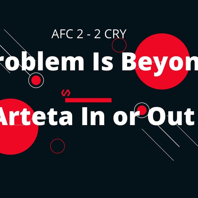 Arsenal's Problem Is Beyond Arteta In Or Out