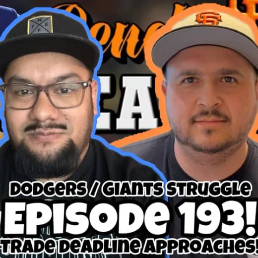 EP 193 - Dodgers & Giants Cant Win. Trade Deadline Approaching (Naylor to Mariners)