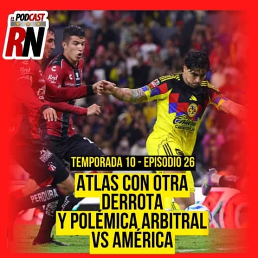ATLAS PIERDE CON AMÉRICA EN EL JALISCO, ¿QUÉ TANTO INFLUYÓ EL ARBITRAJE DEL GATO ORTIZ?